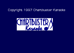 Copyright 1997 Chambusner Karaoke

w mm