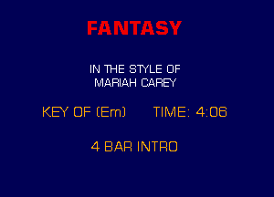 IN THE STYLE 0F
MAFIIAH CAREY

KEY OF EEmJ TIME 4108

4 BAR INTRO