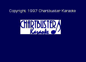 Copyright 1997 Chambusner Karaoke

w M13?