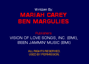 W ritten Byz

VISION OF LOVE SONGS, INC, (BMI).
BEEN JAMMIN' MUSIC (BMIJ

ALL RIGHTS RESERVED.
USED BY PERMISSION
