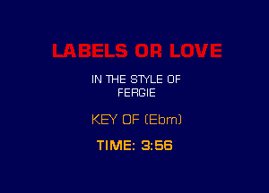 IN THE STYLE OF
FEHGIE

KEY OF (Ebml
TIME 3258