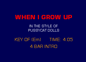 IN THE STYLE 0F
PUSSYCAT DOLLS

KEY OF (Em) TIME 4105
4 BAR INTRO