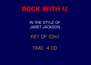 IN THE SWLE OF
JANET JACKSON

KEY OF (Dml

TIMEZ 400