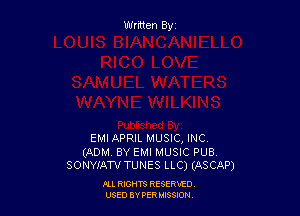 Wrmen By

EMI APRIL MUSIC, INC

(ADM BY EMI MUSIC PUBV
SONYIATV TUNES LLC) (ASCAP)

FLL RIGHTS RESERVED
USED BY PERIMWI
