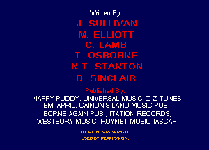 Written Byz

NAPPY PUDDY, UNIVERSAL MUSIC 0 Z TUNES
EMI APRIL, CAINONS LAND MUSIC PUB

BORNE AGAIN PUB., ITATION RECORDS
WESTBURY MUSIC, RDYNET MUSIC (ASCAP

AL RCN' KW.
U'LDI' mum