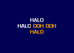 HALO
HALO 00H 00H

HALO