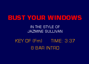 IN THE STYLE 0F
JAZMINE SULLIVAN

KEY OF (Fm) TIME 387
8 BAR INTRO
