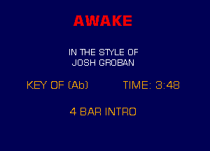 IN THE SWLE OF
JOSH GRDBAN

KEY OF EAbJ TIME 3148

4 BAR INTRO