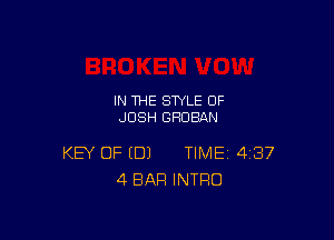 IN THE STYLE 0F
JOSH GHDBAN

KEY OF (DJ TIME 487
4 BAR INTRO