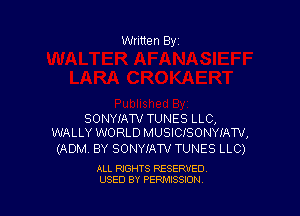 SONYIAW TUNES LLC,
WALLY lWORLD MUSICISONYIAW,

(ADM. BY SONYIA'N TUNES LLC)

ALL RIGHTS RESERVED
USED BY PERMISSION