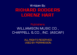 W ritcen By

WILLIAMSON MUSIC CU,
CHAPPELL SLED, INC (ASCAPJ

ALL RIGHTS RESERVED
USED BY PERMISSION