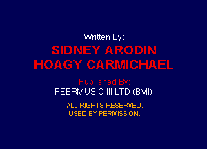 Written By

PEERMUSIC III LTD (BMI)

ALL RIGHTS RESERVED
USED BY PERMISSION