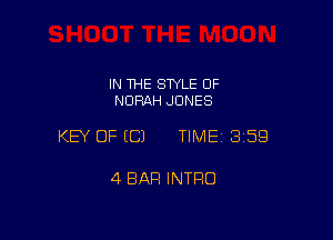 IN THE STYLE 0F
NDRAH JONES

KEY OF ECJ TIMEI 359

4 BAR INTRO