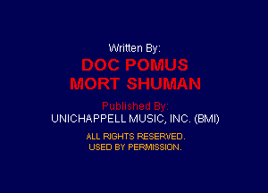Written By

UNICHAPPELL MUSIC, INC. (BMI)

ALL RIGHTS RESERVED
USED BY PERMISSION