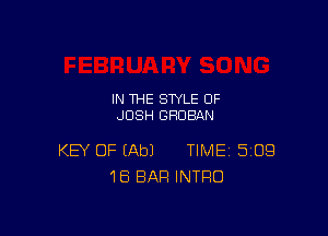 IN THE STYLE 0F
JOSH GHDBAN

KEY OF (Ab) TIME SIDS
1B BAR INTRO