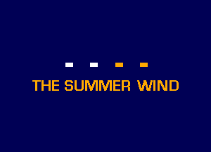 THE SUMMER WIND
