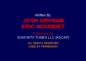 Written By

SONYIAW TUNES LLC (ASCAP)

ALL RIGHTS RESERVED
USED BY PERMISSION