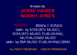 Written Byi

BEANLY SONGS
Eadm. by SDNYJATV MUSIC).
SDNYJATV MUSIC PUBLISHING,
MUTHAJDNES MUSIC
Eadm. by EMI MUSIC PUBLISHING) EBMIJ

ALL RIGHTS RESERVED. USED BY PERMISSION.