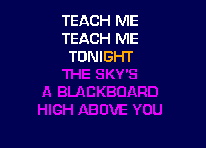 TEACH ME
TEACH ME
TONIGHT