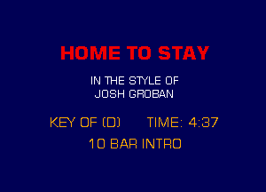 IN THE STYLE 0F
JOSH GHDBAN

KEY OF (DJ TIME 4B7
10 BAR INTRO