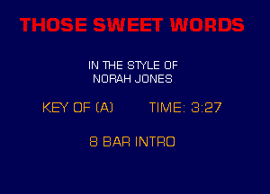 IN THE SWLE OF
NUFMH JONES

KEY OF (A) TIME 3127

8 BAR INTRO