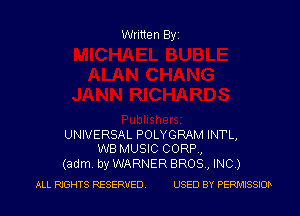 Written Byz

UNIVERSAL POLYGRAM INT'L,
WBMUSIC CORP,
(adm. by WARNER BROS, INC.)

ALL RIGHTS RESERVED USED BY PERMISSth