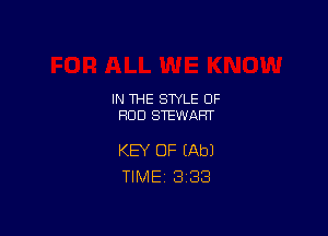 IN THE STYLE 0F
HUD STEWART

KEY OF (Ab)
TlMEi 3'33