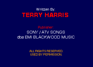 W ritten By

SONY (ATV SONGS

dba EMI BLACKWDUD MUSIC

ALL RIGHTS RESERVED
USED BY PERMISSION