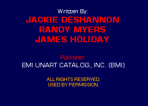 Written By

EMI UNART CATALOG, INC. EBMIJ

ALL RIGHTS RESERVED
USED BY PERMISSION