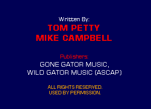 Written By

GONE GATDR MUSIC,
WILD GATDFI MUSIC EASCAPJ

ALL RIGHTS RESERVED
USED BY PERMISSION