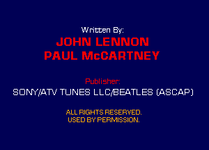 Written Byi

SDNYJATV TUNES LLCBEATLES IASCAPJ

ALL RIGHTS RESERVED.
USED BY PERMISSION.