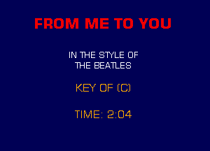 IN 1HE SWLE OF
THE BEATLES

KEY OF EC)

TIMEi 204