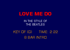 IN THE STYLE OF
THE BEATLES

KEY OF ((31 TIME 2122
8 BAR INTRO