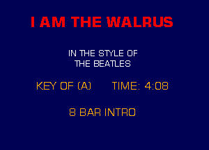 IN THE STYLE OF
THE BEATLES

KEY OF EA) TIMEI 408

8 BAR INTRO