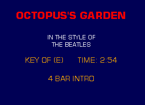IN THE STYLE OF
THE BEATLES

KEY OF EEJ TIME12i54

4 BAR INTRO
