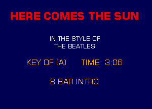 IN THE STYLE OF
THE BEATLES

KEY OF EA) TIMEI 308

8 BAR INTRO
