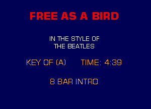 IN THE STYLE OF
THE BEATLES

KEY OF EA) TIMEI 439

8 BAR INTRO