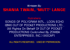 Written Byi

SONGS OF PULYGRAM INTL. LUUN ECHO
EBMIJ OUT OF POCKET PHDDUUHUNS L111.
EAII Rights On Behalf Elf OUT OF POCKET
PHDDUUHUNS Controlled By ZUMBA
ENTERPRISES. INC.) EASCAF'J

ALL RIGHTS RESERVED. USED BY PERMISSION.