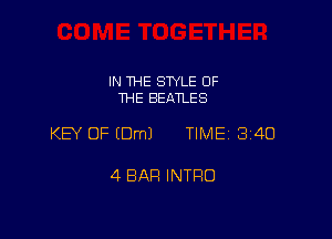 IN THE SWLE OF
THE BEATLES

KEY OF EDmJ TIME 3140

4 BAR INTRO