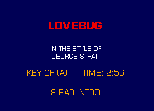 IN THE STYLE OF
GEORGE STRAIT

KEY OF (A) TIME 258

8 BAR INTRO