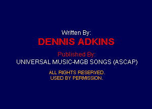 UNIVERSAL MUSIC-MGB SONGS (ASCAP)

ALL RIGHTS RESERVED
USED BY PERMISSION
