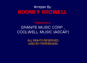 W ritcen By

GRANITE MUSIC CORP,

CODLWELL MUSIC (ASCAPJ

ALL RIGHTS RESERVED
USED BY PERMISSION