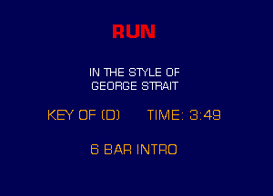 IN 1HE SWLE OF
GEORGE STRAIT

KEY OF EDJ TIME13i4Q

8 BAR INTRO