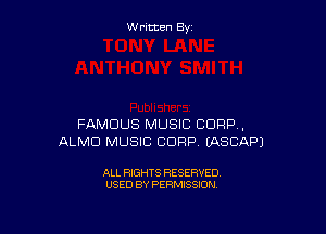 Written By

FAMOUS MUSIC CORP,
ALMD MUSIC CORP EASCAPJ

ALL RIGHTS RESERVED
USED BY PERMISSION