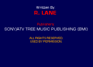 Written Byi

SDNYJATV TREE MUSIC PUBLISHING EBMIJ

ALL RIGHTS RESERVED.
USED BY PERMISSION.