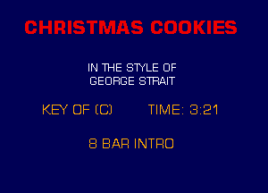 IN THE STYLE 0F
GEORGE STHAIT

KEY OFECJ TIME13121

8 BAR INTRO