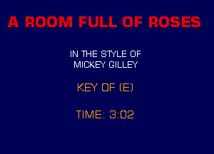IN THE STYLE 0F
MICKEY GILLEY

KEY OF EEJ

TIME 3102