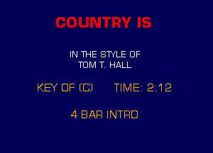 IN THE STYLE 0F
TOM T HALL

KEY OFECJ TIMEI 2'12

4 BAR INTRO