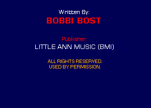 W ritcen By

LITTLE ANN MUSIC (BMIJ

ALL RIGHTS RESERVED
USED BY PERMISSION