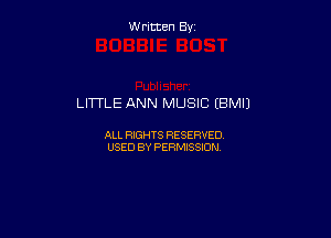 W ritcen By

LITTLE ANN MUSIC (BMIJ

ALL RIGHTS RESERVED
USED BY PERMISSION
